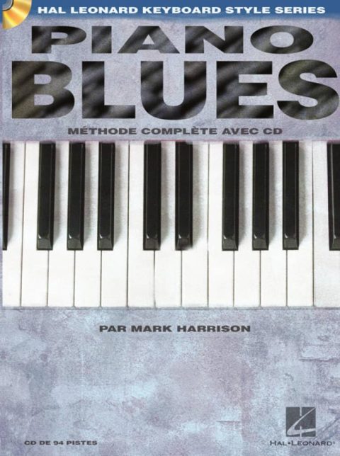 Piano Blues : Méthode Complète pour Débutants et Intermédiaires avec CD et 7 Morceaux Originaux