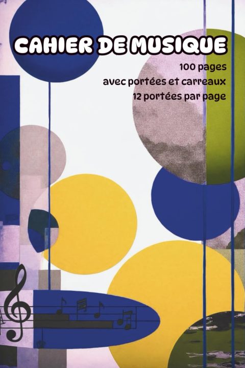 Cahier de Musique : 100 Pages de Portées et Carreaux pour Compositeurs et Étudiants