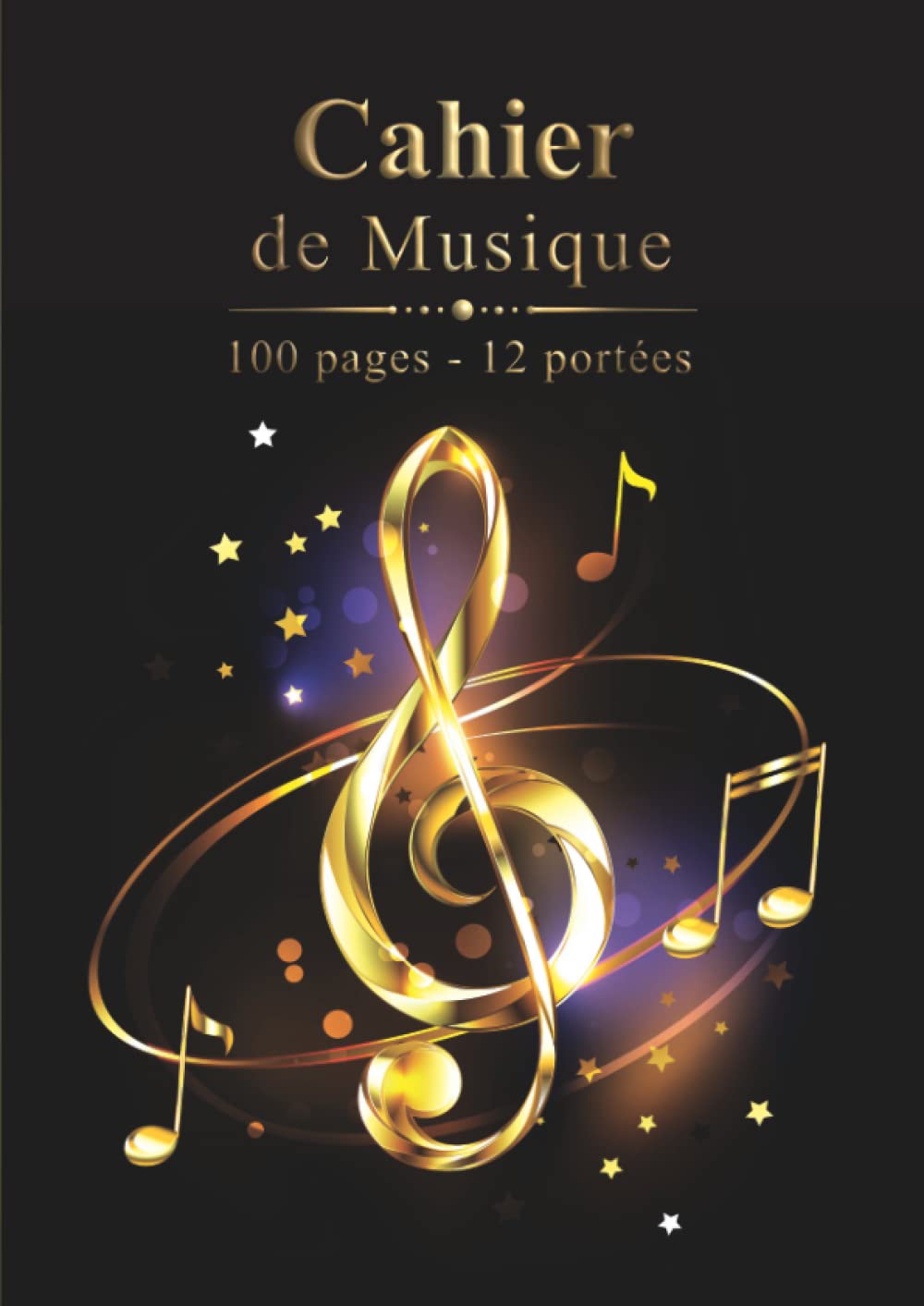 Cahier de Musique : Carnet de Partitions 100 Pages pour Solfège, Composition et Apprentissage Musical - Idéal Piano, Guitare, Violon