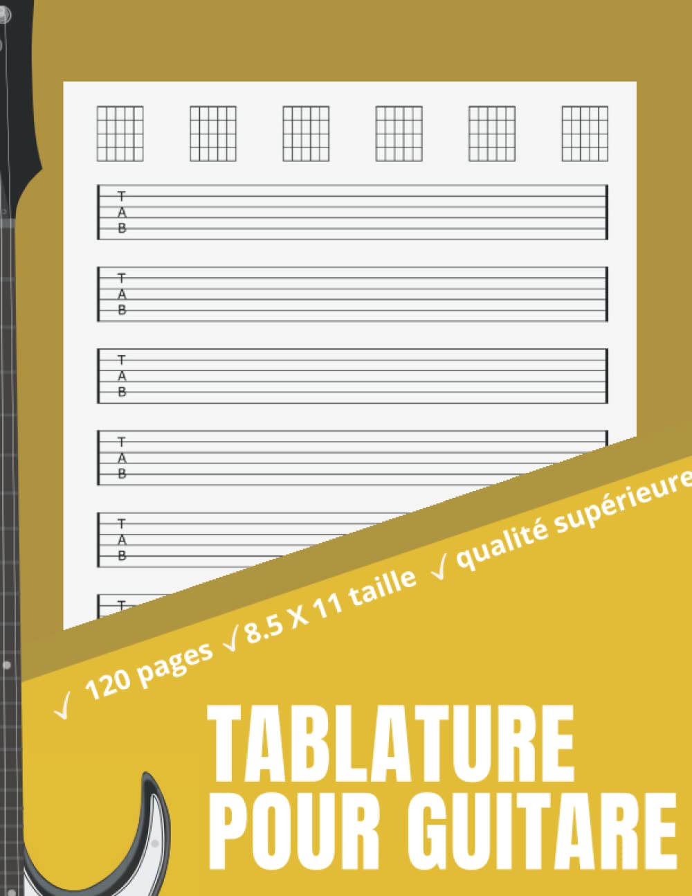 Cahier de Tablatures pour Guitare : 120 Pages A4 avec Espaces pour 5 Tablatures et 7 Diagrammes d'Accords