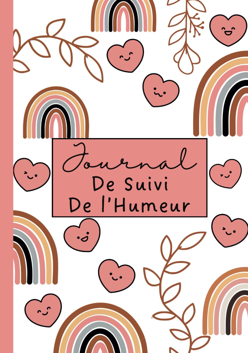 Journal de Suivi de l'Humeur : Carnet Quotidien de Bien-être Mental pour Gérer Stress, Anxiété et Dépression
