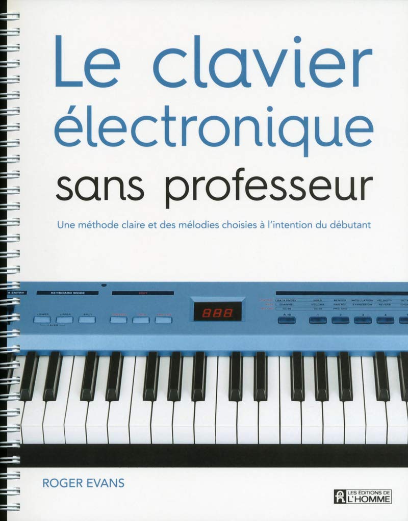 Le clavier électronique sans professeur : Méthode claire et mélodies pour débutants
