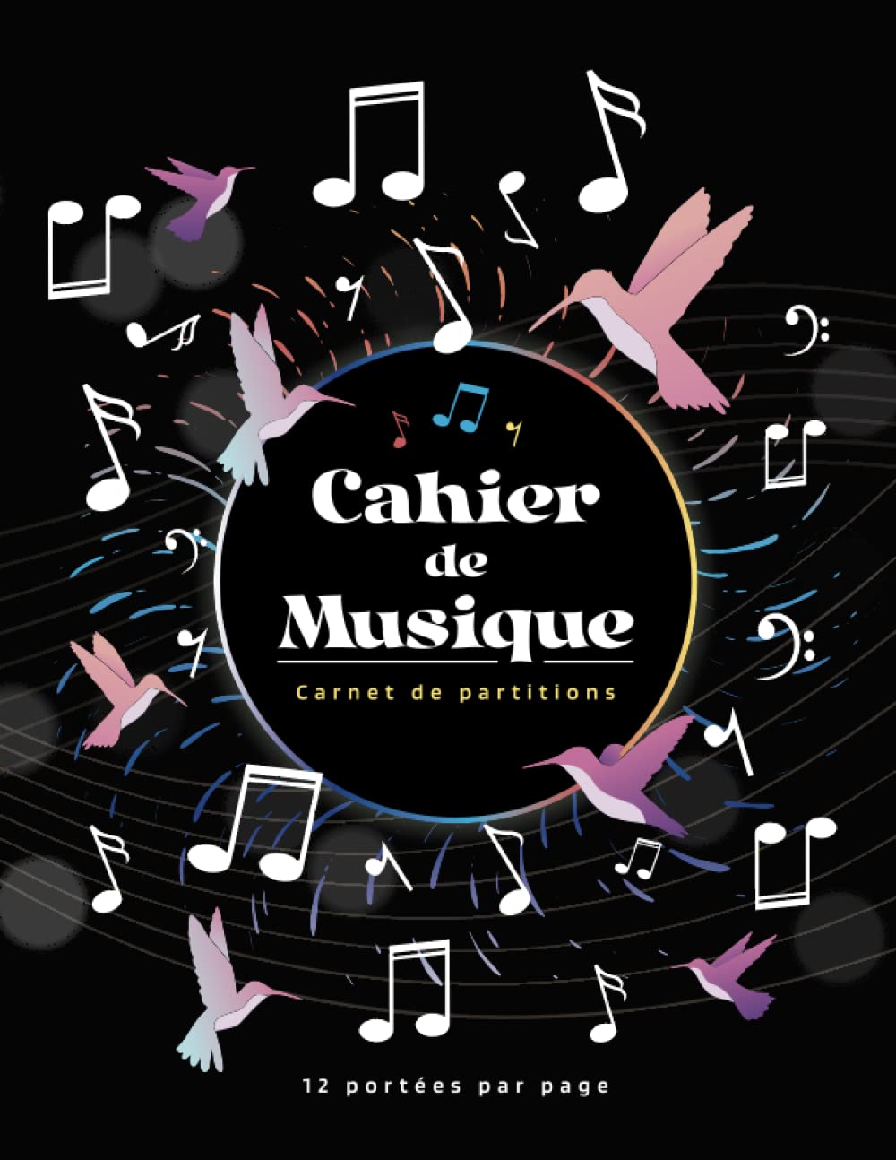 Cahier de Musique : Carnet de Partitions pour Composition et Étude Musicale - 100 Pages, 12 Portées par Page, Grand Espace