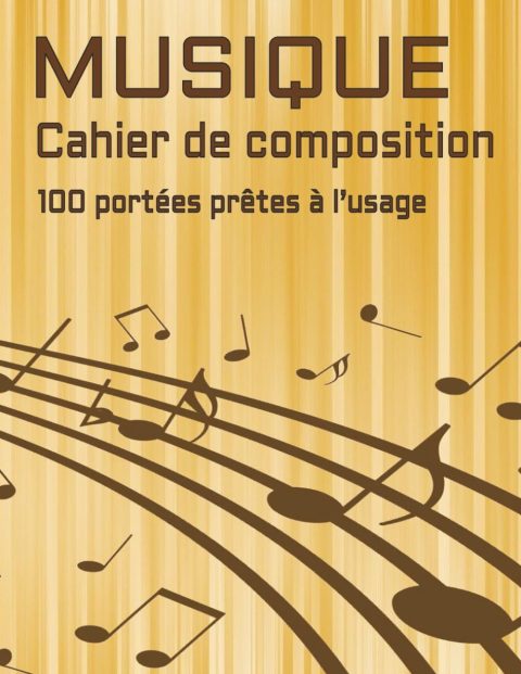 Cahier de Composition Musicale 100 Pages : Papier à Musique Vierge pour Étudiants et Compositeurs