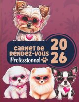 2026 Carnet de Rendez-Vous pour Salon de Toilettage : Agenda Professionnel Complet pour Toiletteurs Canins et Félins