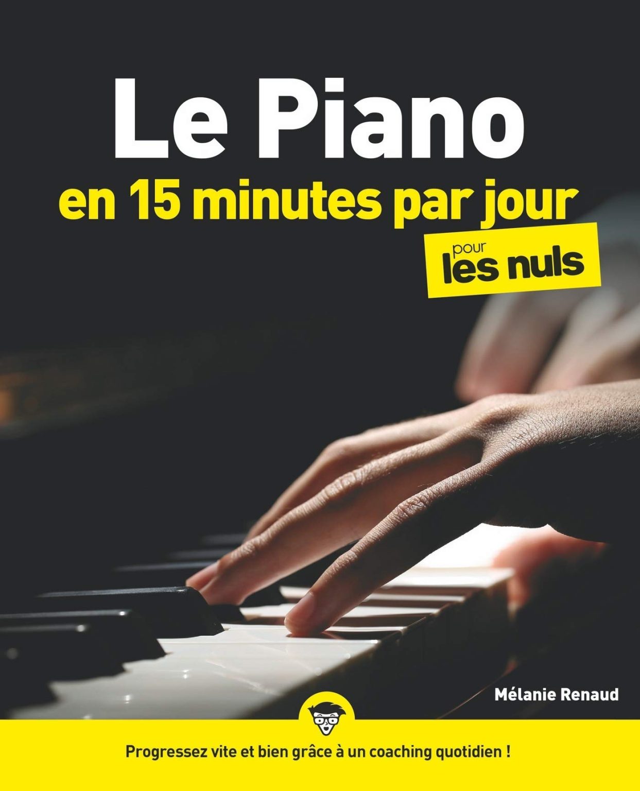 Le Piano en 15 Minutes par Jour pour les Nuls : Méthode d'Apprentissage Rapide avec Coaching Audio et Vidéo