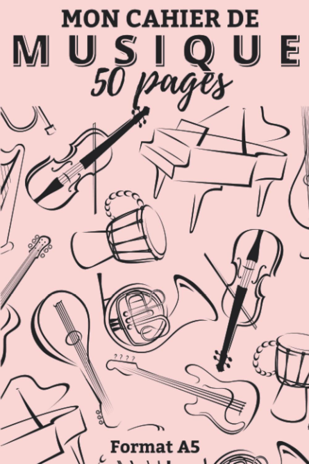 Mon Cahier de Musique A5 : Solfège, Composition, Enfants & Adultes - 50 Pages