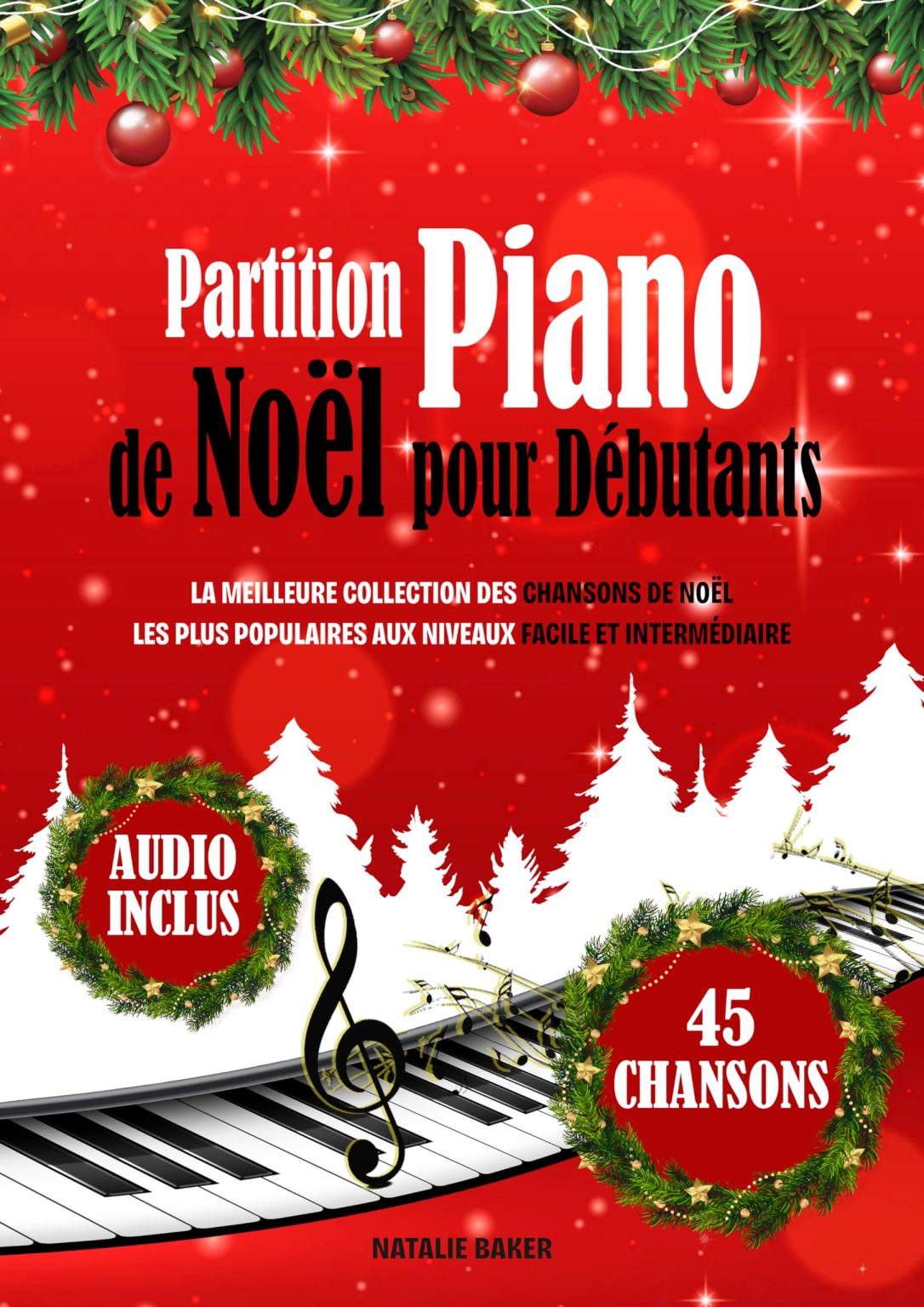 Partition Piano Noël Facile : Collection Essentielle de Chansons Populaires pour Débutants et Intermédiaires