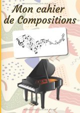 Mon Cahier de Compositions – Carnet de musique A4 (100 pages, 14 portées/page) | Couverture Piano, souple mate