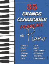 35 Grands Classiques Français au Piano — Partitions de Debussy, Ravel, Satie, Fauré, Rameau, Saint‑Saëns, Bizet, Offenbach, Daquin, Couperin, Lully…