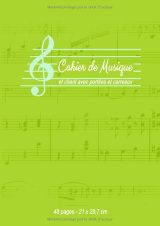 Cahier de musique et chant 48 pages – 10 portées avec ligne d’écriture – Grand format 21,01 x 29,69 cm – Couverture verte