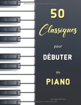 50 Classiques pour Débuter au Piano – Partitions faciles avec doigtés (Bach, Satie, Mozart, Schumann, Bartók) – Urtext et gravure professionnelle