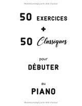 50 Exercices + 50 Classiques pour Débuter au Piano – Czerny Op. 599 & Hanon – Partitions faciles Urtext (Bach, Satie, Mozart, Schumann, Bartók)