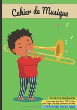 Cahier de musique A4 (21 x 29,7 cm) – 108 pages – 12 portées + pages Seyès – Coloriages – Garçon au trombone