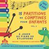 15 partitions de comptines pour enfants – Volume 2 : piano ou xylophone dès 3 ans, code couleur et nom des notes