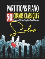 Partitions piano – 50 grands classiques simplifiés pour débutants | Recueil de partitions faciles de musique classique