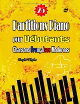 25 Partitions de Piano pour Débutants – Chansons Françaises Modernes Simplifiées avec Doigtés et Paroles