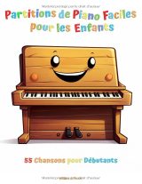Partitions de piano faciles pour enfants – 55 chansons pour débutants (86 pages, grands caractères)