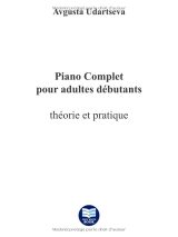 Piano complet pour adultes débutants : théorie et pratique – Méthode progressive avec 65 morceaux et vidéos en ligne