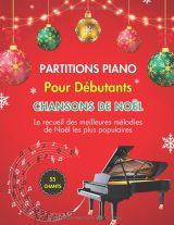 Partitions piano débutants – Chansons de Noël : 55 chants faciles avec paroles (Grand format A4)