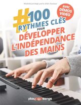 100 rythmes clés pour développer l’indépendance des mains au piano – Exercices progressifs et conseils pratiques
