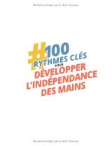 100 rythmes clés pour développer l’indépendance des mains au piano – Exercices progressifs et conseils pratiques