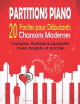20 Partitions de Piano Faciles pour Débutants – Chansons modernes françaises, anglaises et espagnoles avec doigtés et paroles (A4, 104 pages)