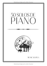 50 Solos pour Piano avec doigtés – Arrangements simplifiés et méthode DJC en 7 étapes (débutants à intermédiaires)