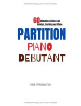 Partitions pour Piano Débutant – 60 Mélodies Célèbres et Modernes Faciles à Jouer