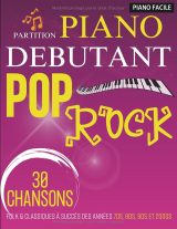 Partition Piano Débutant Pop Rock : 30 chansons folk & classiques des années 70, 80, 90 et 2000 (Piano Facile)