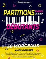 50 Partitions Piano pour Débutants – Chansons françaises et anglaises, 3 niveaux de difficulté avec doigtés