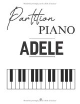 Partitions piano Adele : 42 chansons faciles à jouer – Recueil pour débutants et intermédiaires