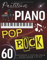 Partition Piano Pop Rock – 60 Chansons à Succès pour Piano Super Facile