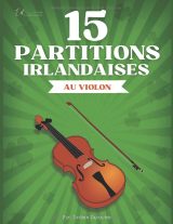 15 partitions traditionnelles irlandaises pour violon – Reels et Jigs incontournables