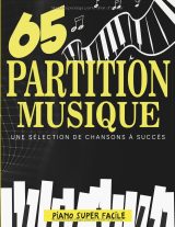 65 partitions de musique : sélection de chansons à succès pour piano super facile