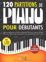 120 partitions de piano pour débutants : chansons populaires et pièces classiques classées par difficulté, méthode pas à pas avec tutoriels vidéo