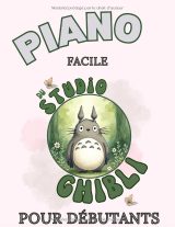 Piano Facile du Studio Ghibli pour Débutants – 10 Partitions en Grandes Notes et Standard avec Doigtés et Pistes Audio