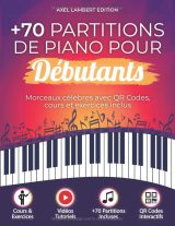 Partitions Piano Débutants – 70+ morceaux célèbres avec QR codes vidéo, cours illustrés et exercices pratiques