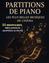 25 partitions de musiques de films pour piano – Recueil facile pour débutants et intermédiaires