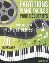 Partitions piano – Musiques de films et séries, Volume 2 : 70 morceaux faciles pour débutants