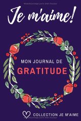 Je m’aime ! Journal de gratitude et d’affirmations – 30 jours pour s’aimer enfin | Carnet à remplir (120 pages)