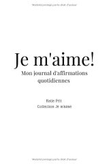 Je m’aime ! Journal de gratitude et d’affirmations – 30 jours pour s’aimer enfin | Carnet à remplir (120 pages)