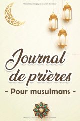 Journal de prières musulman – Carnet d’étude du Coran et de méditation, prise de notes des invocations et sourates