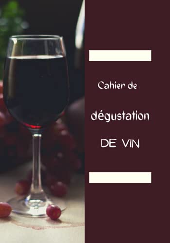 Cahier de Dégustation de Vin : Carnet Détaillé pour Passionnés d'Œnologie - 101 Pages