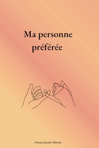 Carnet d'amitié : Ma personne préférée - Un journal intime à remplir pour célébrer vos liens uniques