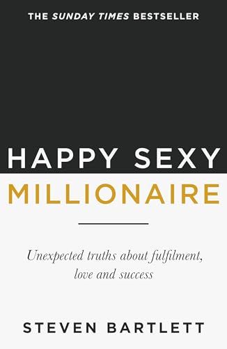 Happy Sexy Millionaire : Le guide pour une vie épanouie et prospère