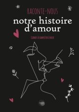 Raconte Nous Notre histoire d'Amour: Carnet à compléter pour couples | Cadeau Saint Valentin, Anniversaire, Mariage | Black Version