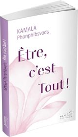 Etre, c'est Tout ! : La conscience universelle au cœur de la vie