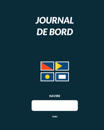 Journal de Bord Bateau: Carnet Essentiel pour Navigation & Sécurité Maritime - Conforme Division 240