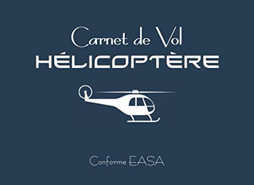 Carnet de Vol Hélicoptère Conforme EASA - Enregistrement Bilingue Français Anglais des Heures de Vol